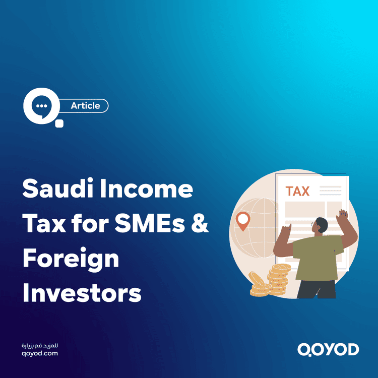 Saudi Income Tax for SMEs & Foreign Investors