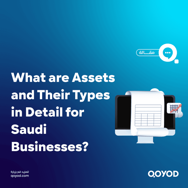What are Assets and Their Types in Detail for Saudi Businesses